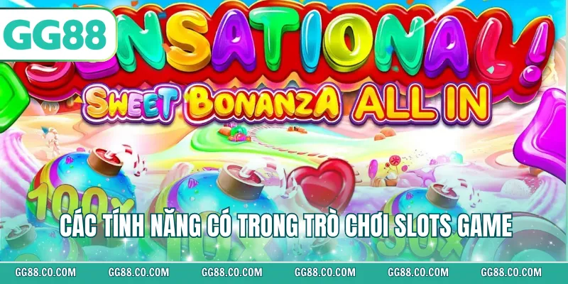 Các tính năng có trong trò chơi slots game