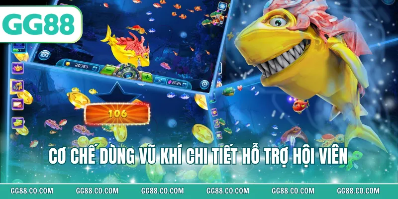 Cơ chế dùng vũ khí chi tiết hỗ trợ hội viên 